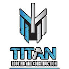 Titan Roofing and Construction LLC