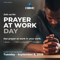 CBMC Launches First Annual ''Prayer at Work Day'' to Mobilize Believers Nationwide