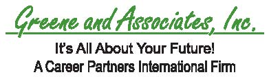 Greene and Associates, Inc., A Career Partners International Firm Greene and Associates, Inc., A Career Partners International Firm