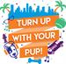 Turn Up With Your Pup!