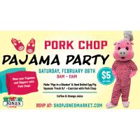 Pork Chop Pajama Party at Jones Market