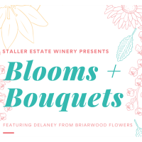 Blooms & Bouquets with Staller Estate Winery & Briarwood Flowers