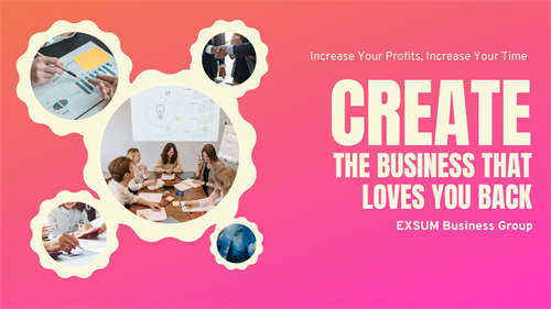 Create the Business that loves you back and gives you more time and money to spend on the people and pursuits you love!