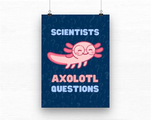 Scientists Axolotl Questions Classroom Poster