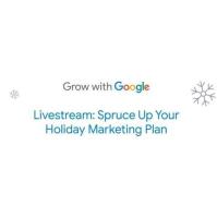 Spruce Up Your Holiday Marketing Plan- Grow with Google 