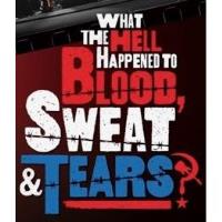 What the Hell Happened to Blood Sweat and Tears?