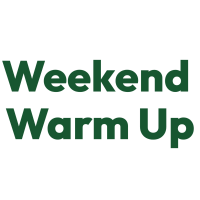 Weekend Warm Up