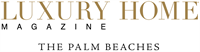 Luxury Home Magazine | The Palm Beaches Luxury Home Magazine | The Palm Beaches