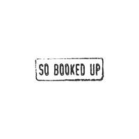 So Booked Up So Booked Up