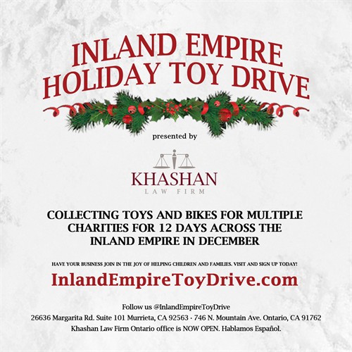 Khashan Law Firm is proud to present the annual Inland Empire Toy Drive helping local children and families from local non-profit organizations. Follow @InlandEmpireToyDrive on socials or visit InlandEmpireToyDrive.com to learn more.