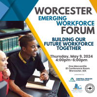 Worcester Emerging Workforce Forum - Building Our Future Workforce Together