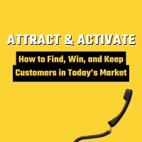 Attract & Activate — How to Find, Win, and Keep Customers in Today’s Market