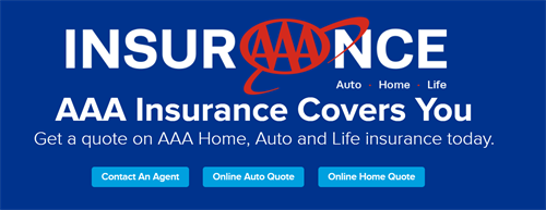 AAA Insurance covers you!  Auto, Home, Life and more