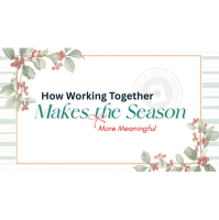 How Working Together Makes the Season More Meaningful