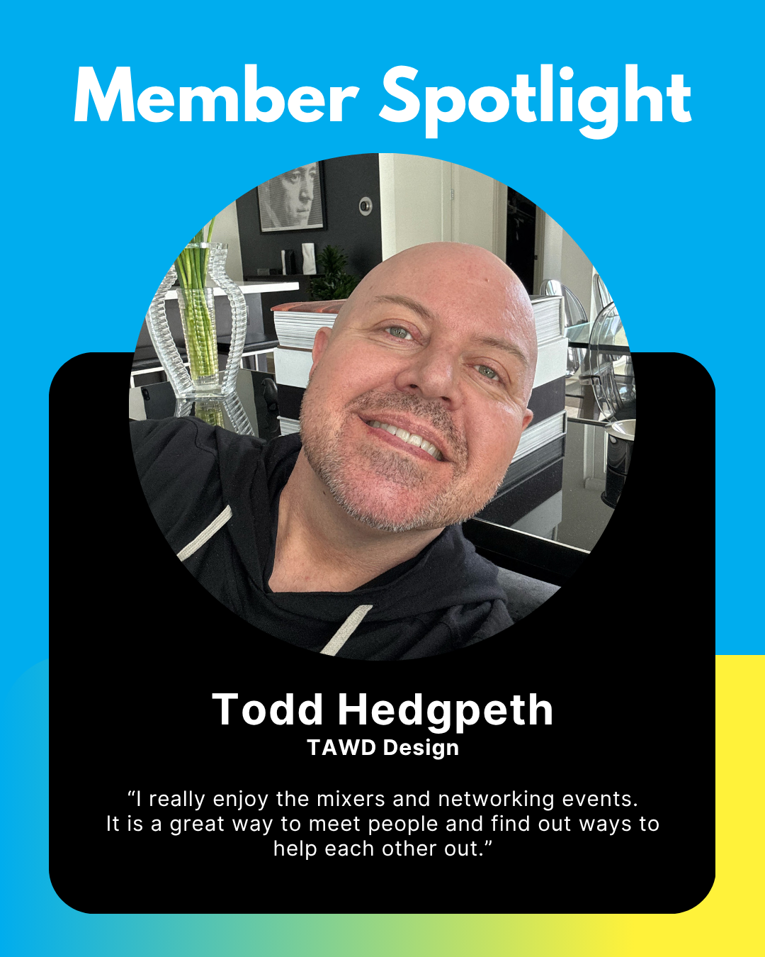Member Spotlight: Todd Hedgpeth, TAWD DESIGN