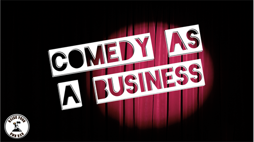 Course Offering - Comedy As A Business - 60 min