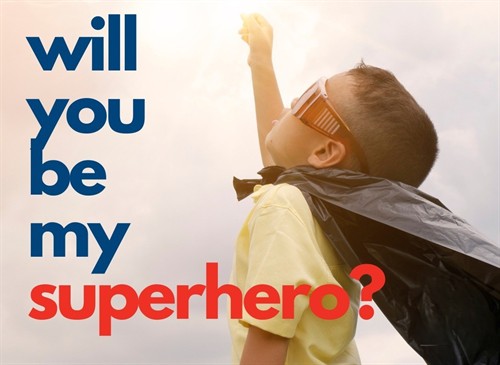 Will you be my superhero?