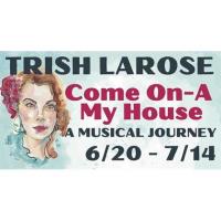 Trish LaRose: Come On-A My House