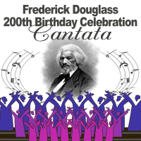 Frederick Douglass Birthday Celebration Cantana
