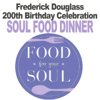 Frederick Douglass Celebration Soul Food Dinner