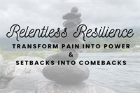Relentless Resilience Workshop Series - Rebuild Strength from the Inside Out