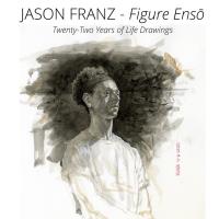 Jason Franz "Figure Enso, Twenty-Two Years of Figure Drawings"
