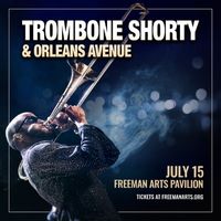Trombone Shorty & Orleans Avenue at Freeman Performing Arts