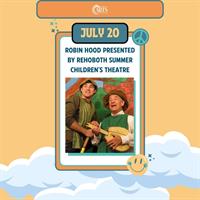 Robin Hood presented by Rehoboth Summer Children's Theatre at the Freeman Arts Pavilion