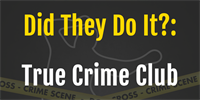 Did They Do It?: True Crime Club at South Coastal Library