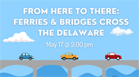 From Here to There: Ferries & Bridges Across the Delaware at South Coastal Library