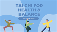 Tai Chi for Health & Balance: A 6 Week Series