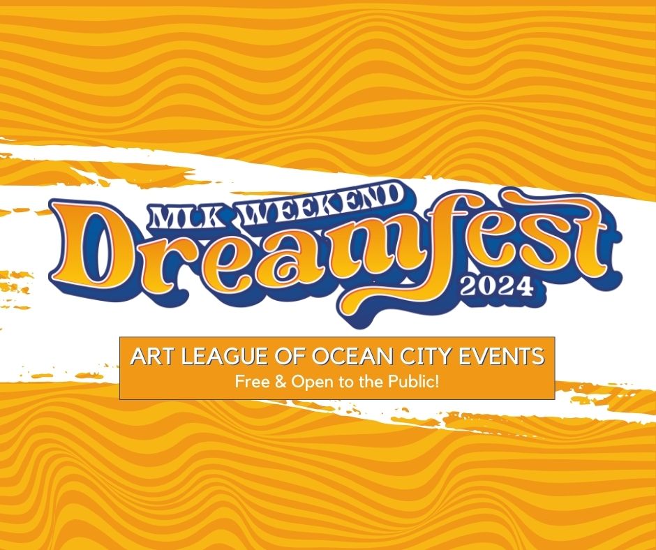 DreamFest Events at the Art League of Ocean City Jan 13, 2024 to Jan