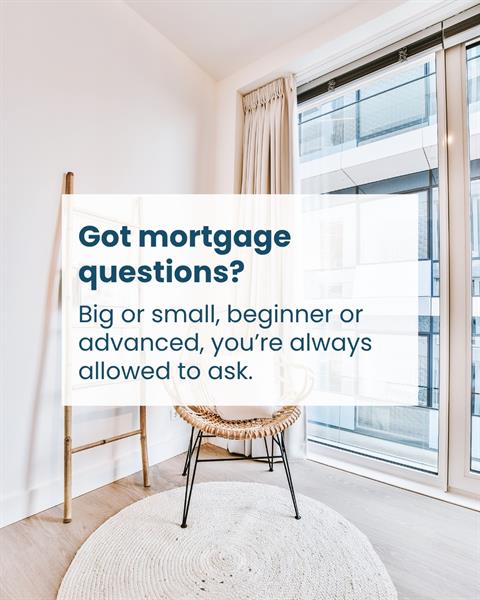 No question is a silly question when it comes to mortgages.