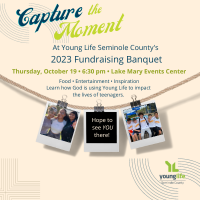 Young Life Seminole County "Capture the Moment" Fundraising Banquet