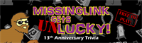 MissingLink Gets (UN)Lucky: 13th Anniversary Trivia