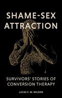 STONEWALL CONVERSATION WITH SERIES presents Lucas F. W. Wilson author of Shame-Sex Attraction: Survivors' Stories of Conversion Therapy