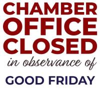 Chamber Office closed in Observance of Good Friday