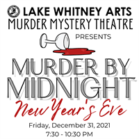 NYE Murder Mystery Theatre at Lake Whitney Arts