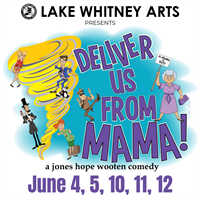 DELIVER US FROM MAMA at Lake Whitney Arts