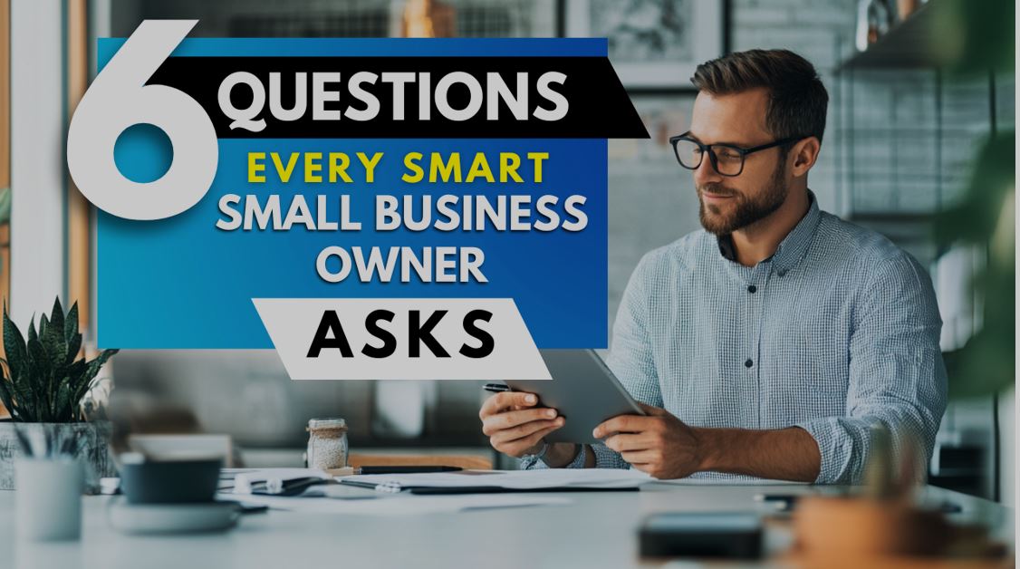 Image for 6 Questions Every Smart Small Business Owner Asks