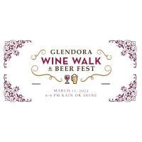 13th Annual Glendora Wine Walk & Beer Fest 2023
