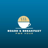 "Board & Breakfast" PWR Hour