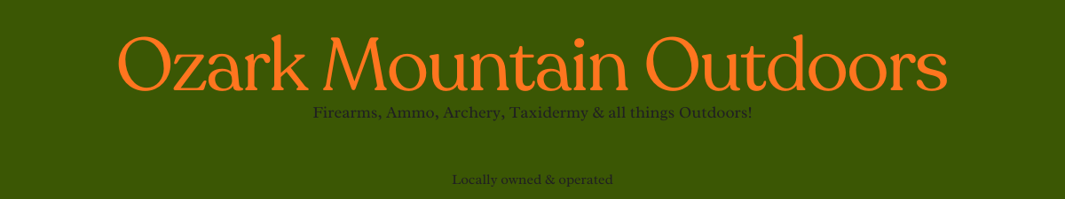 Ozark Mountain Outdoors Taxidermy, Firearms and Archery Ozark Mountain Outdoors Taxidermy, Firearms and Archery