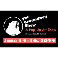 The Groundhog Show: a Pop Up Art Show