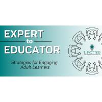 Expert to Educator: Strategies for Engaging Adult Learners