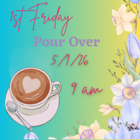 1st Friday Pour Over