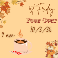1st Friday Pour Over
