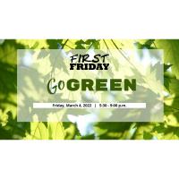 First Friday: Go Green