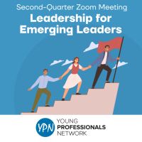 Young Professionals Network – Second Quarter Zoom Meeting: Leadership For Emerging Leaders