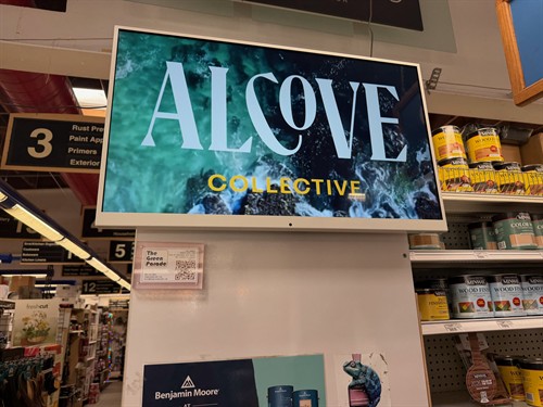 Your ad, on a screen right when people walk into Coast Hardware